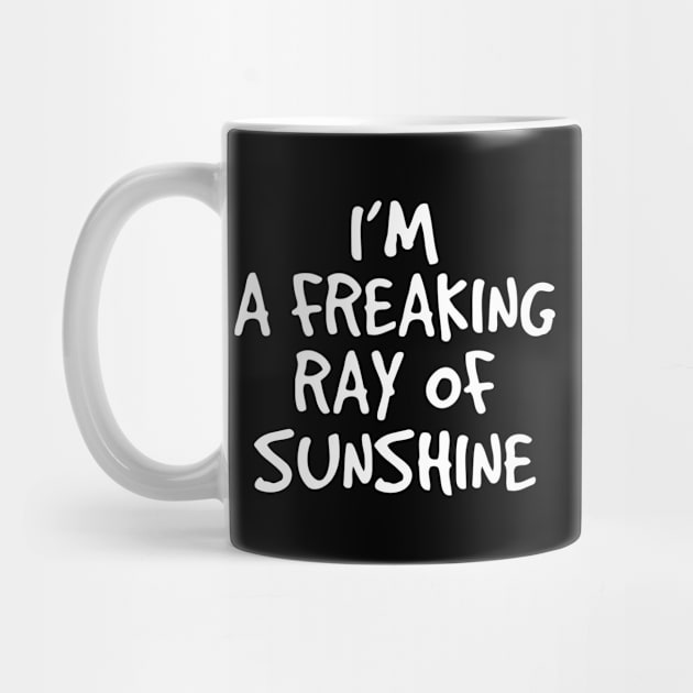 I'm a Freaking Ray of Sunshine - Irony And Sarcasm by Mandegraph